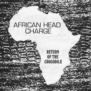 Return Of The Crocodile - African Head Charge