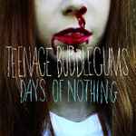 Teenage Bubblegums – Days Of Nothing (2016, Vinyl) - Discogs