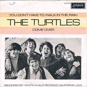 The Turtles – You Don't Have To Walk In The Rain / Come Over (1969