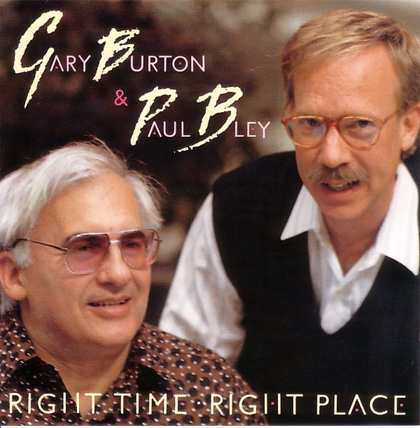 Gary Burton & Paul Bley – Right Time Right Place (1990, CD) - Discogs