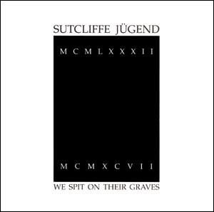 Sutcliffe Jügend – We Spit On Their Graves (1997, CD) - Discogs
