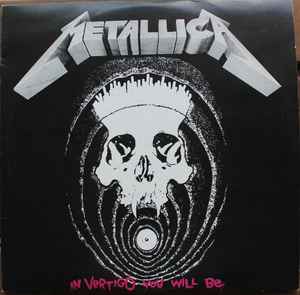 Metallica - In Vertigo You Will Be