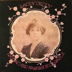 Sandy Denny – Like An Old Fashioned Waltz (Gatefold, Vinyl) - Discogs