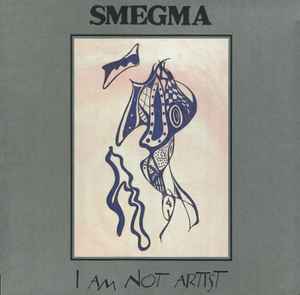 I Am Not Artist (1973-1988) - Smegma
