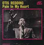 Otis Redding - Pain In My Heart | Releases | Discogs