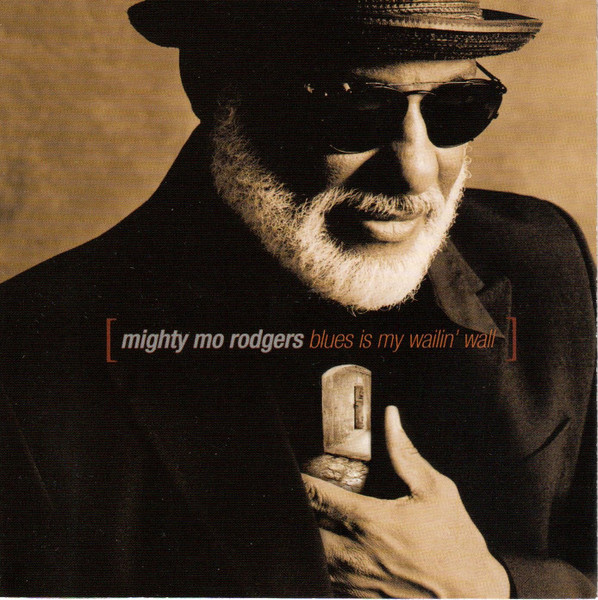 Mighty Mo Rodgers – Blues Is My Wailin' Wall (1999, CD) - Discogs