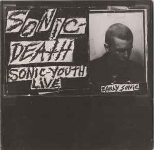 Sonic Youth - Sonic Death (Early Sonic - 1981-83)