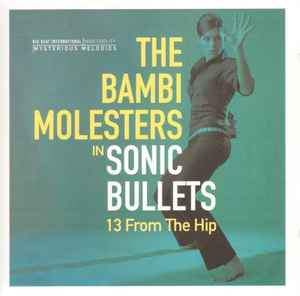 The Bambi Molesters - Sonic Bullets, 13 From The Hip album cover