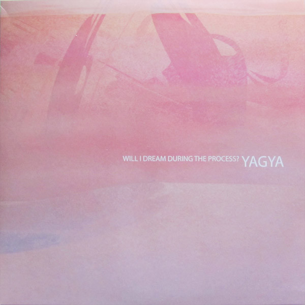 Yagya / Will I Dream During The Process? 輸入盤