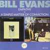 Bill Evans - Empathy + A Simple Matter Of Conviction