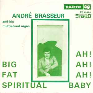 André Brasseur - Big Fat Spiritual / Ah! Ah! Ah! Baby album cover