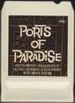 Cover of Ports Of Paradise, , 8-Track Cartridge