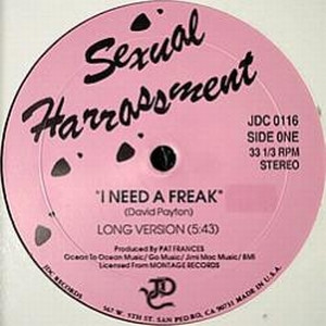 Sexual Harassment - I Need A Freak | Releases | Discogs