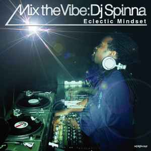 DJ Spinna - Mix The Vibe: Eclectic Mindset