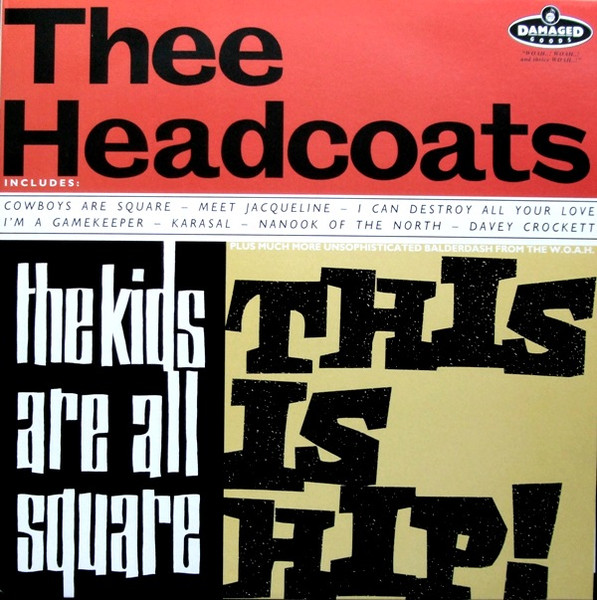 Thee Headcoats – The Kids Are All Square - This Is Hip! (1990