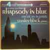 George Gershwin, Stanley Black , Piano And Conducting The London Festival Orchestra - Rhapsody In Blue / American In Paris