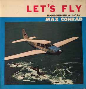 Max Conrad - Let's Fly (Flight-Inspired Music By Max Conrad) album cover