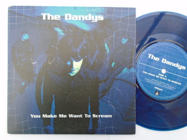 The Dandys – You Make Me Want To Scream (1998, Blue, Vinyl) - Discogs