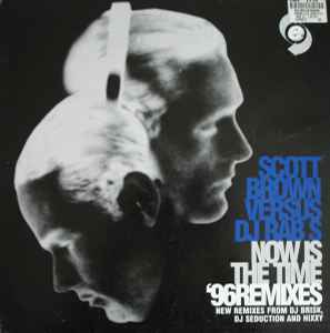 Now Is The Time ('96 Remixes) - Scott Brown Versus DJ Rab S