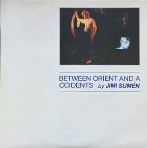Jimi Sumén - Between Orient And Accidents album cover