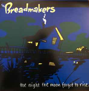 The Breadmakers - The Night The Moon Forgot To Rise