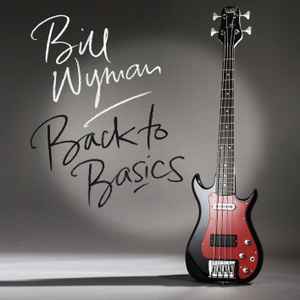 Bill Wyman - Back To Basics