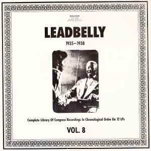 Vol. 8 1935-1938 (Complete Library Of Congress Recordings In Chronological Order On 12 LPs) - Leadbelly