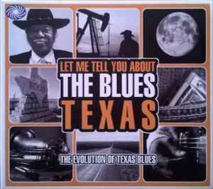 Let Me Tell You About The Blues: Texas - The Evolution Of Texas Blues - Various