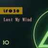 LFOS0 - Lost My Mind