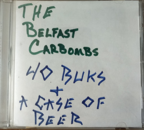 descargar álbum The Belfast Carbombs - 40 Buks A Case Of Beer