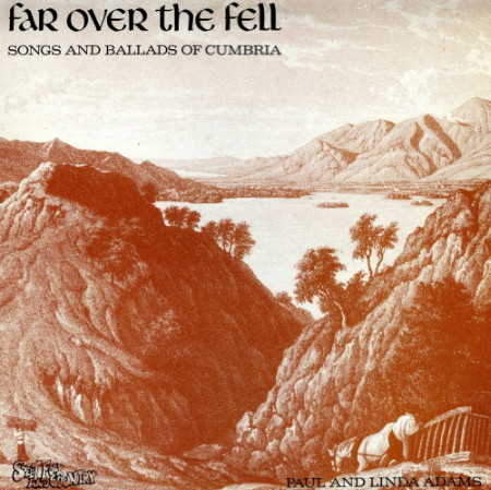 Paul And Linda Adams – Far Over The Fell - Songs And Ballads Of 