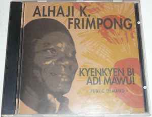 Alhaji K. Frimpong - Kyenkyen Bi Adi Mawu  - Public Demand -  album cover