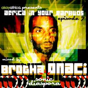 Brotha Onaci - Africa In Your Earbuds Episode 7 album cover