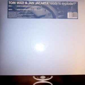 Ready To Explode - Tom Wax & Jan Jacarta