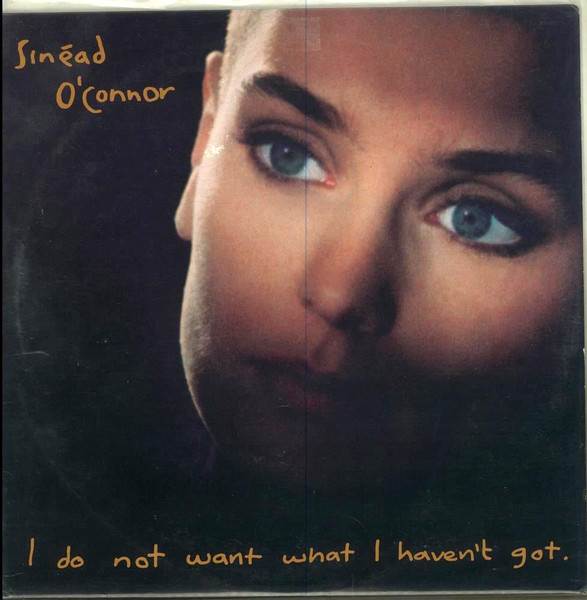 Sinéad O'Connor – I Do Not Want What I Haven't Got (1990, Vinyl 