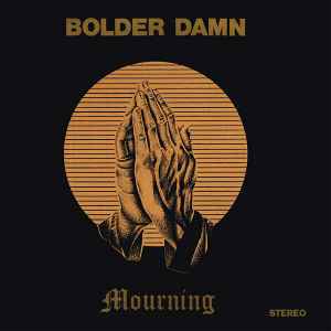 Mourning - Bolder Damn