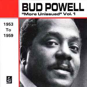 More unissued, vol. 1 / Bud Powell, p | Powell, Bud (1924-1966). P