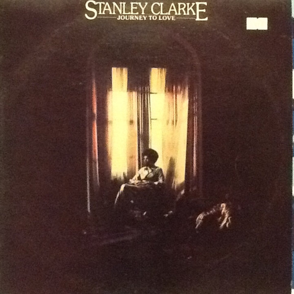 Stanley Clarke - Journey To Love | Releases | Discogs