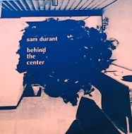 Sam Durant - Behind The Center album cover