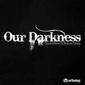 David Penn & Rober Gaez - Our Darkness album cover