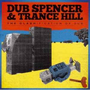 The Clashification Of Dub - Dub Spencer & Trance Hill