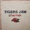 Tigers Jaw - Charmer