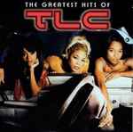 Cover of The Greatest Hits Of TLC, 2010, CD