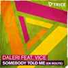 Daleri Feat. Vice (18) - Somebody Told Me (En Route)
