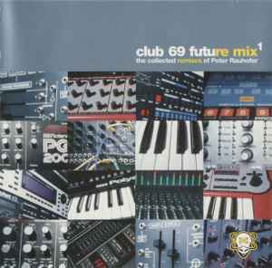 Club 69 - Future Mix 1 - The Collected Remixes Of Peter Rauhofer album cover