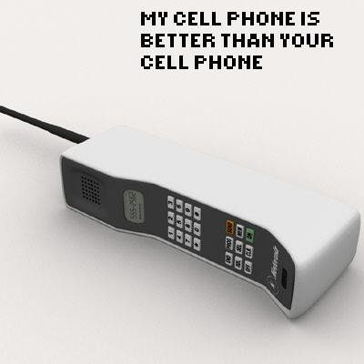 My Cell Phone Is Better Than Your Cell Phone