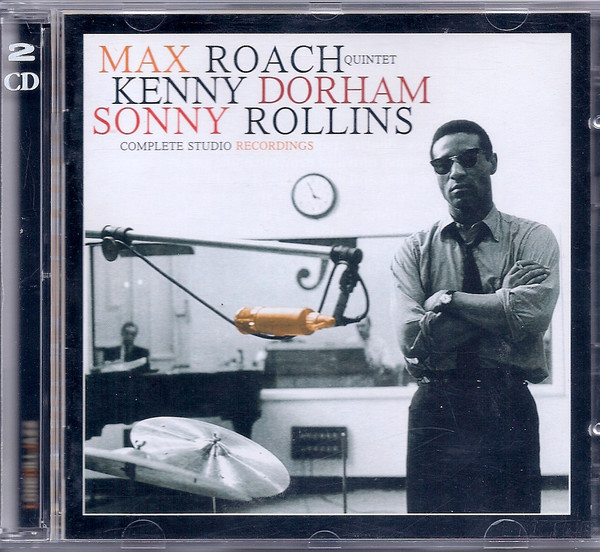 Album herunterladen Max Roach Quintet, Kenny Dorham, Sonny Rollins - Complete Studio Recordings