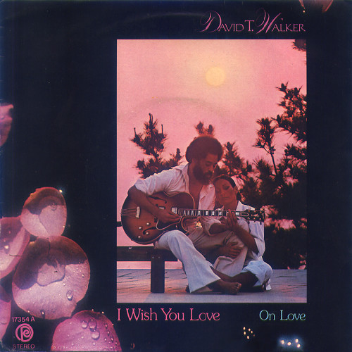 David T. Walker – I Wish You Love / On Love (1976, Vinyl) - Discogs