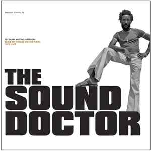 The Sound Doctor (Black Ark Singles And Dub Plates 1972-1978) - Lee Perry And The Sufferers