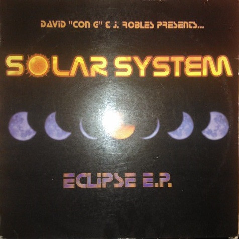 David “Con G”* & J. Robles* Presents Solar System – Eclipse E.P.